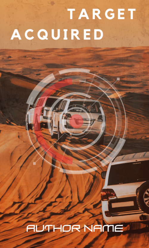 Target Acquired – Thriller, Adventure, Desert, Spy, FBI, Secret Agent, Army, Military, Middle East.